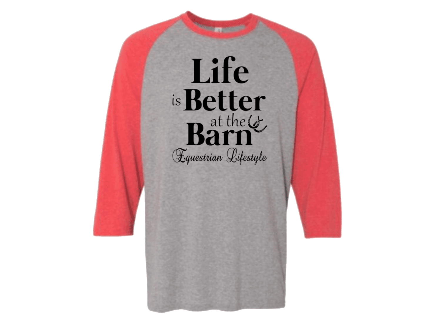 A 3/4 sleeve raglan baseball t-shirt with a heather gray body and red sleeves, featuring the black printed text 'Life is Better at the Barn Equestrian Lifestyle' on the chest.